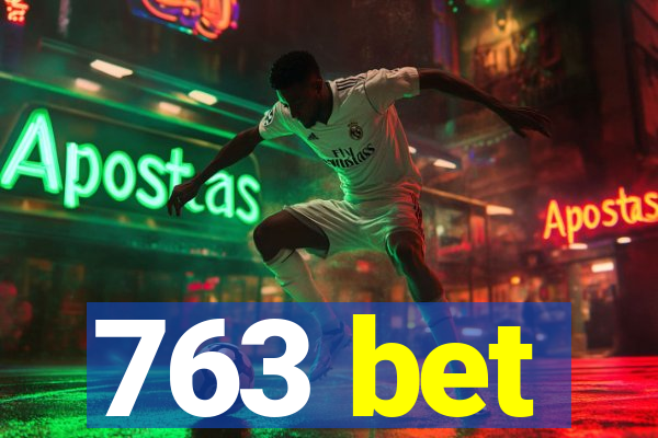 763 bet